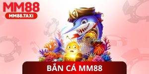 Bắn Cá MM88